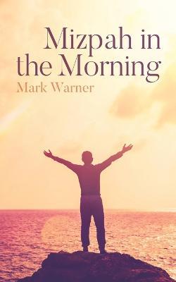 Mizpah in the Morning - Mark Warner