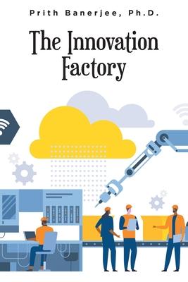The Innovation Factory - Prith Banerjee