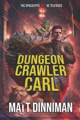 Dungeon Crawler Carl: A LitRPG/Gamelit Adventure - Matt Dinniman