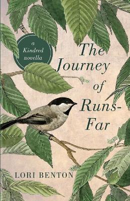 The Journey of Runs-Far: a Kindred novella - Lori Benton