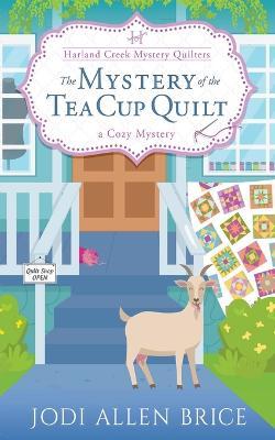 The Mystery of the Tea Cup Quilt - Jodi Vaughn
