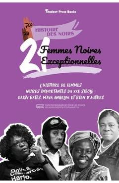 Coperta cărții '21 femmes noires exceptionnelles: L'histoire de femmes noires importantes du XXe siècle: Daisy Bates, Maya Angelou et'