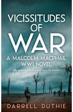 Coperta cărții 'Vicissitudes of War: A Malcolm MacPhail WW1 novel - Darrell Duthie'
