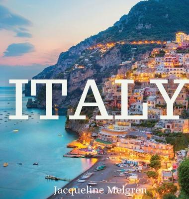 Italy: Coffee Table Book for Nomads - Jacqueline Melgren