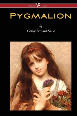 Pygmalion (Wisehouse Classics Edition) - George Bernard Shaw