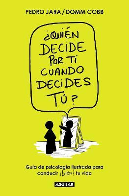 ¿Quién Decide Por Ti Cuando Decides Tú? / Who Decides for You When It Is Up to Y Ou? - Domm Cobb