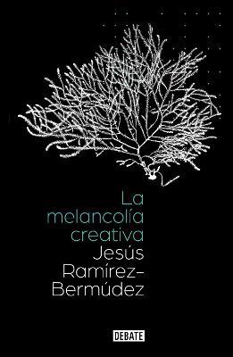 La Melancol�a Creativa / The Creative Melancholy - Jes�s Ram�rez Bermudez