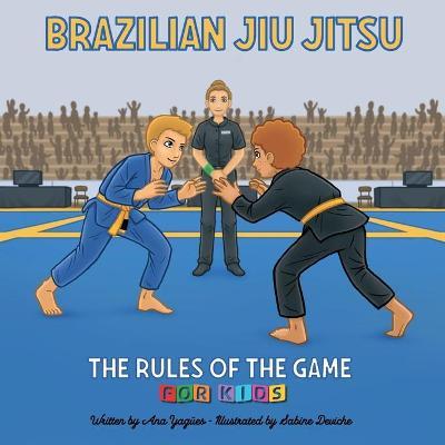 Brazilian Jiu Jitsu - The Rules of the Game - Ana Gloria Yagües Molina