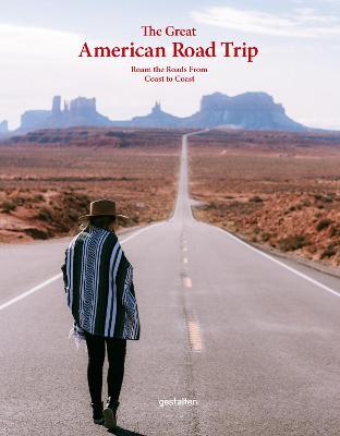 The Great American Road Trip: Roam the Roads from Coast to Coast - Gestalten