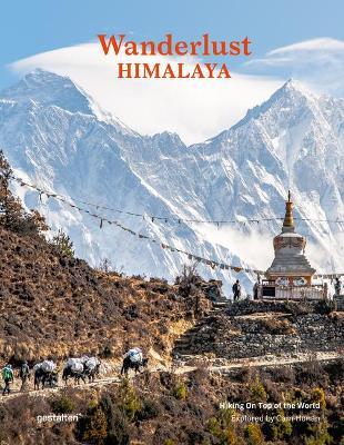 Wanderlust Himalaya: Hiking on Top of the World - Gestalten