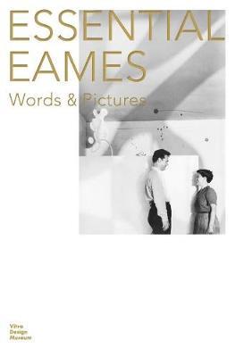 Essential Eames: Words & Pictures - Eames Demetrios