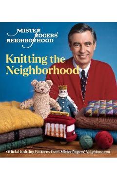Poza produsului Mister Rogers' Neighborhood: Knitting the Neighborhood: Official Knitting Patterns from Mister Rogers' Neighborhood - Sixth&spring Books
