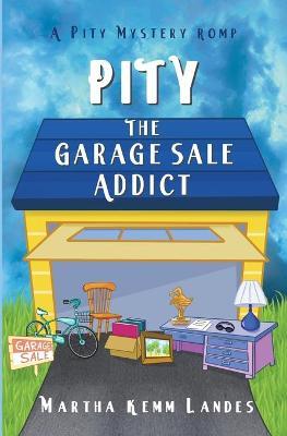 Pity The Garage Sale Addict - Martha Kemm Landes