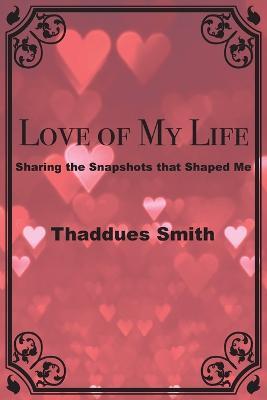Love of My Life - Thaddues Smith