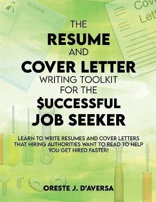 The Resume and Cover Letter Writing Toolkit for the Successful Job Seeker - Oreste J. Daversa