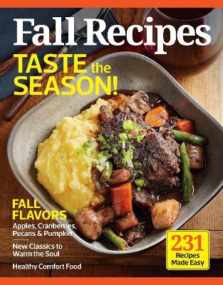 Flavors of Fall (213 Delicious Recipes!): Homemade Breads, Hearty Soups & Stews, Incredible Main Courses, Decadent Desserts and More Family Favorites! - Centennial Kitchen