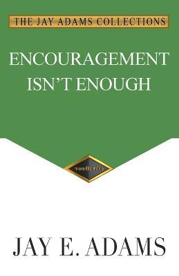 Encouragement Isn't Enough - Jay E. Adams