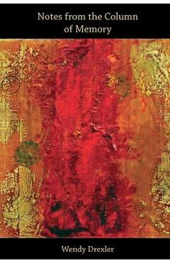 Coperta cărții 'Notes from the Column of Memory - Wendy Drexler'