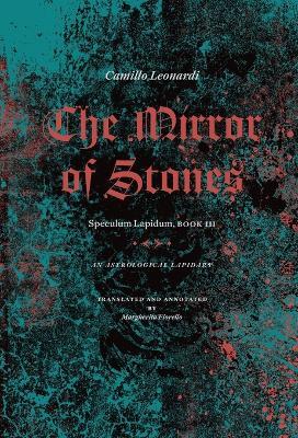 The Mirror of Stones: Speculum Lapidum, Book III: An Astrological Lapidary - Camillo Leonardi