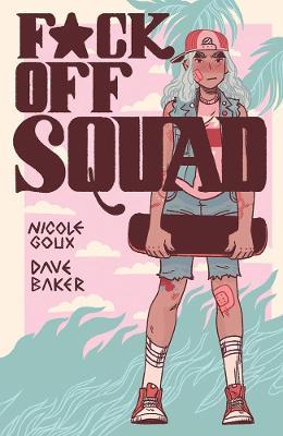 F*ck Off Squad: Remastered Edition - Nicole Goux