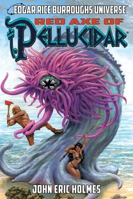 Red Axe of Pellucidar (Edgar Rice Burroughs Universe) - John Eric Holmes