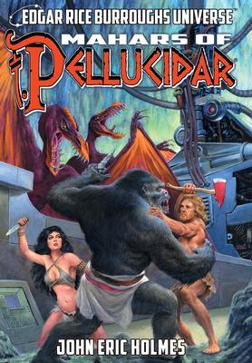 Mahars of Pellucidar (Edgar Rice Burroughs Universe) - John Eric Holmes