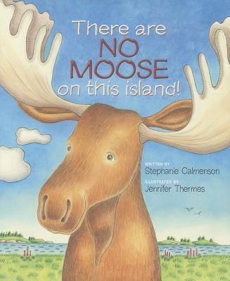 There Are No Moose on This Island! - Stephanie Calmenson