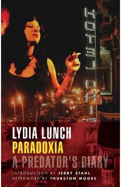 Coperta cărții 'Paradoxia: A Predator's Diary - Lydia Lunch'