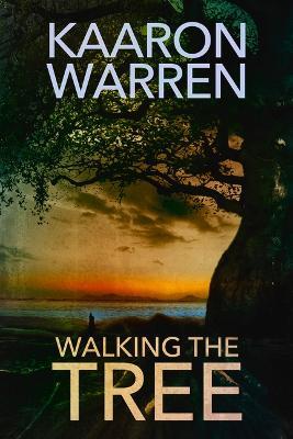 Walking the Tree - Kaaron Warren