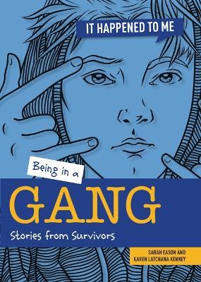 Being in a Gang: Stories from Survivors - Sarah Eason