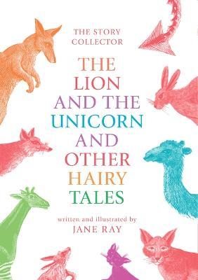 The Lion and the Unicorn and Other Hairy Tales - Jane Ray