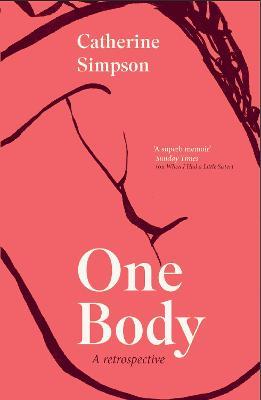 One Body: A Retrospective - Catherine Simpson