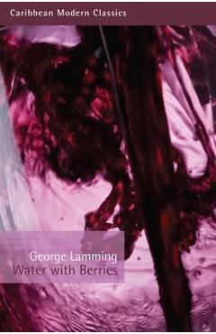 Coperta cărții 'Water with Berries - George Lamming'