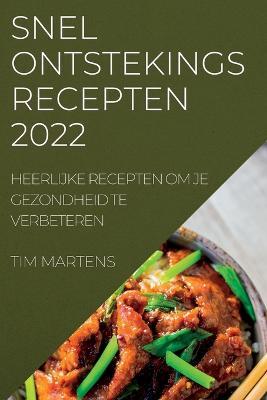 Snel Ontstekings Recepten 2022: Heerlijke Recepten Om Je Gezondheid Te Verbeteren - Tim Martens