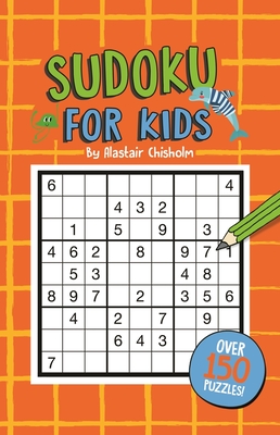 Sudoku for Kids - Alastair Chisolm