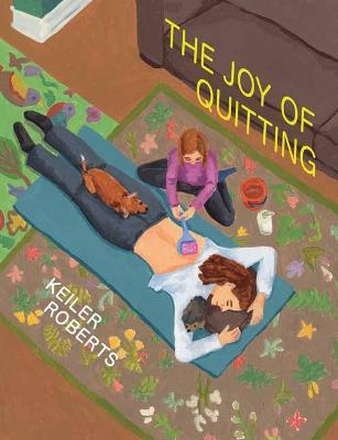 The Joy of Quitting - Keiler Roberts