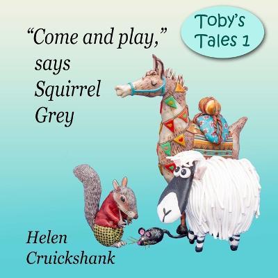 Let's go play, says Squirrel Grey - Helen Cruickshank