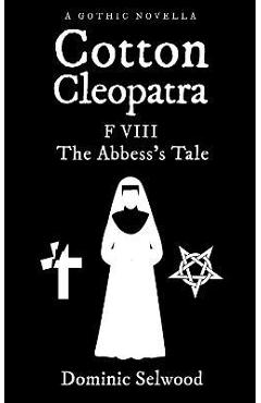 Poza produsului Cotton Cleopatra F VIII: The Abbess's Tale - Dominic Selwood