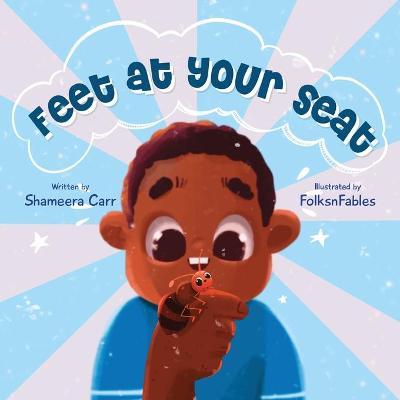 Feet At Your Seat - Shameera L. Carr