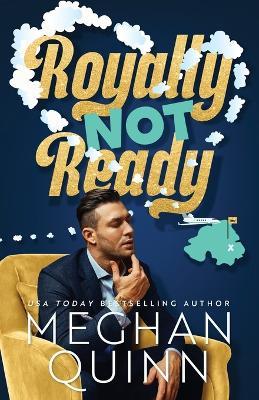 Royally Not Ready - Meghan Quinn