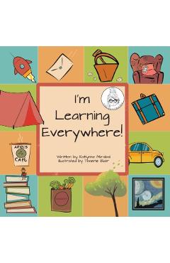 I'm Learning Everywhere: (A Miss Teacher Mom Book) - Katlynne Mirabal
