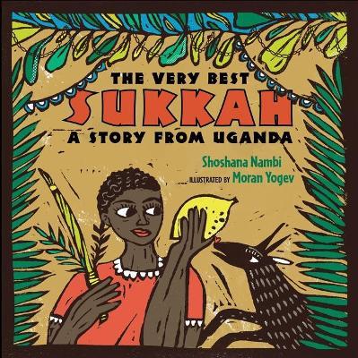 The Very Best Sukkah: A Story from Uganda - Shoshana Nambi