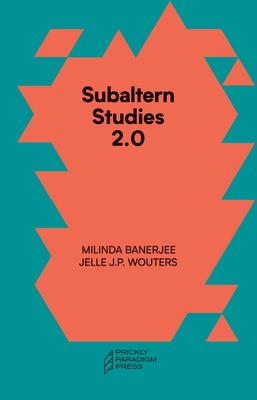 Subaltern Studies 2.0: Being Against the Capitalocene - Milinda Banerjee