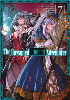 The Unwanted Undead Adventurer (Manga): Volume 7 - Yu Okano