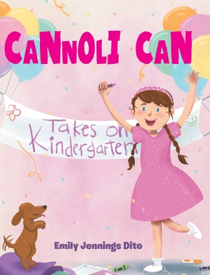 Cannoli Can: Takes on Kindergarten - Emily Jennings Dito