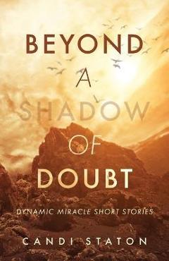 Coperta cărții 'Beyond a Shadow of Doubt: Dynamic Miracle Stories - Candi Staton'