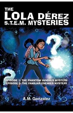 Coperta cărții 'Episode 1: The Phantom Vandals Mystery: Episode 2: The Familiar Enemies Mystery - A. M. Gonzalez'