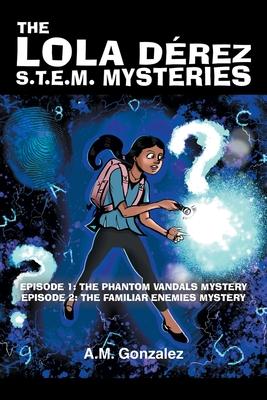 Episode 1: The Phantom Vandals Mystery: Episode 2: The Familiar Enemies Mystery - A. M. Gonzalez