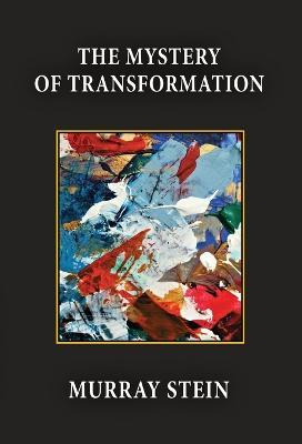 The Mystery of Transformation - Murray Stein