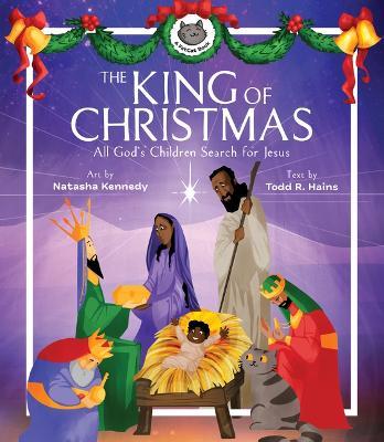 The King of Christmas: All God's Children Search for Jesus - Natasha Kennedy